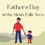 Father’s Day in the Sioux Falls Area