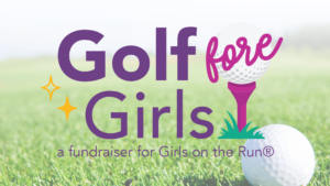 Golf Fore Girls - a fundraiser for Girls on the Run